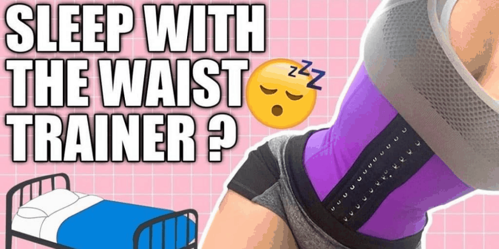 sleep with waist trainer